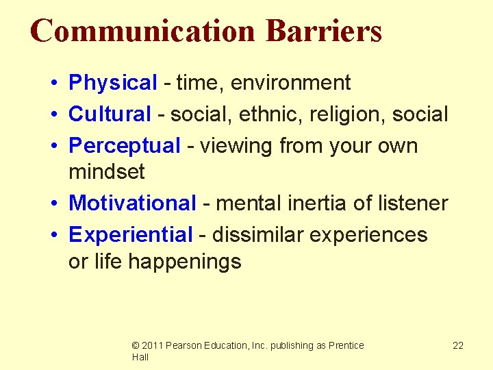 Communication Barriers • Physical - time, environment • Cultural - social, ethnic, religion, social
