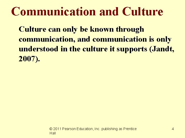 Communication and Culture can only be known through communication, and communication is only understood