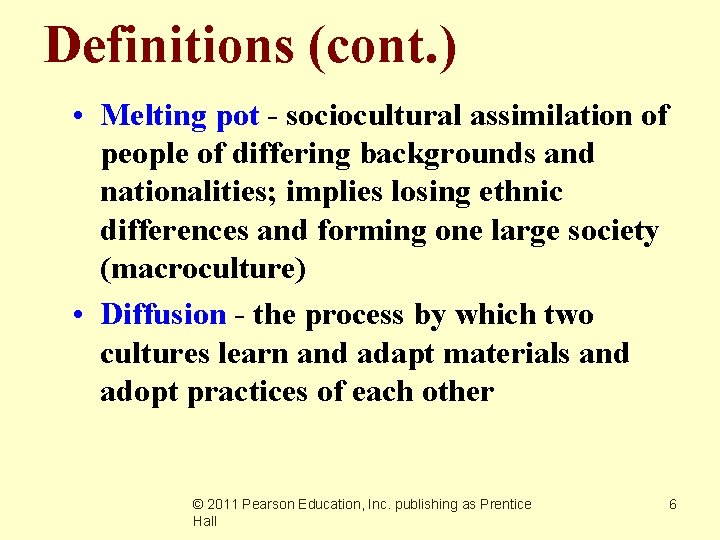 Definitions (cont. ) • Melting pot - sociocultural assimilation of people of differing backgrounds
