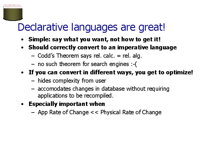 Declarative languages are great! • Simple: say what you want, not how to get