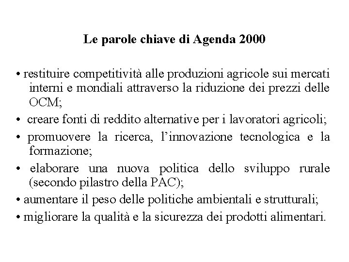 Le parole chiave di Agenda 2000 • restituire competitività alle produzioni agricole sui mercati