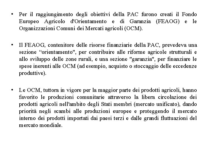  • Per il raggiungimento degli obiettivi della PAC furono creati il Fondo Europeo