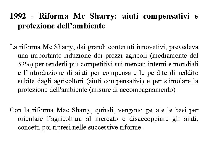 1992 - Riforma Mc Sharry: aiuti compensativi e protezione dell’ambiente La riforma Mc Sharry,