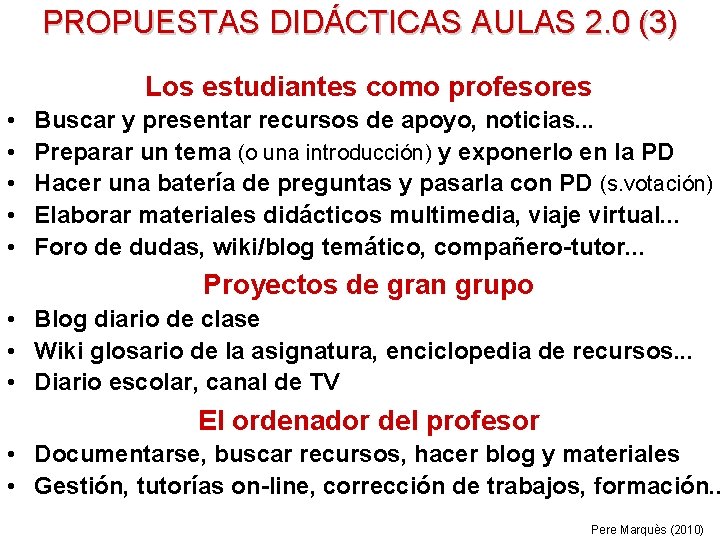 PROPUESTAS DIDÁCTICAS AULAS 2. 0 (3) Los estudiantes como profesores • • • Buscar