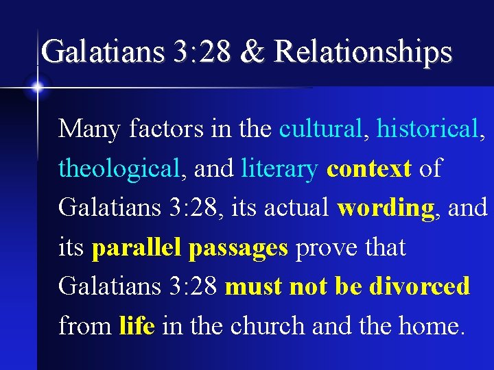 Galatians 3: 28 & Relationships Many factors in the cultural, historical, theological, and literary