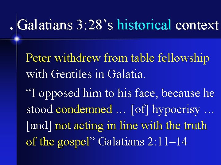 . Galatians 3: 28’s historical context Peter withdrew from table fellowship with Gentiles in