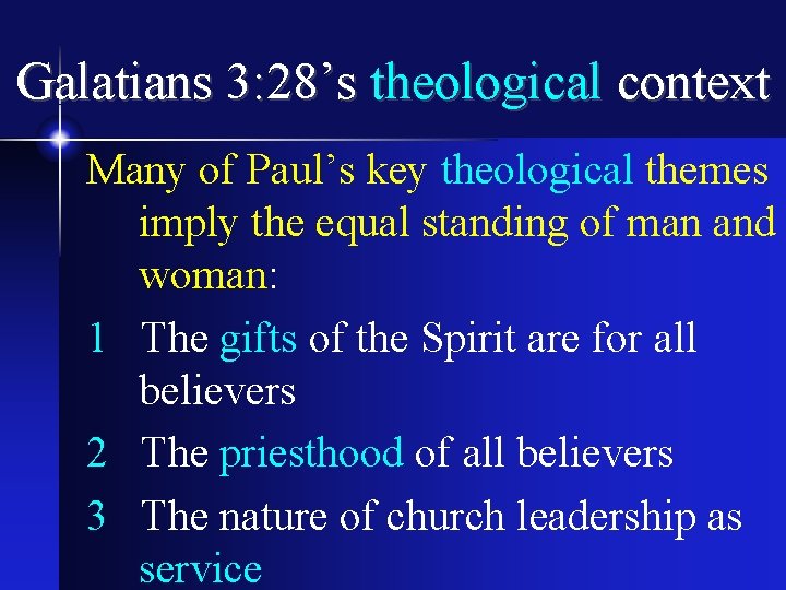 Galatians 3: 28’s theological context Many of Paul’s key theological themes imply the equal