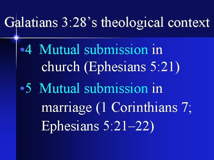 Galatians 3: 28’s theological context • 4 Mutual submission in church (Ephesians 5: 21)