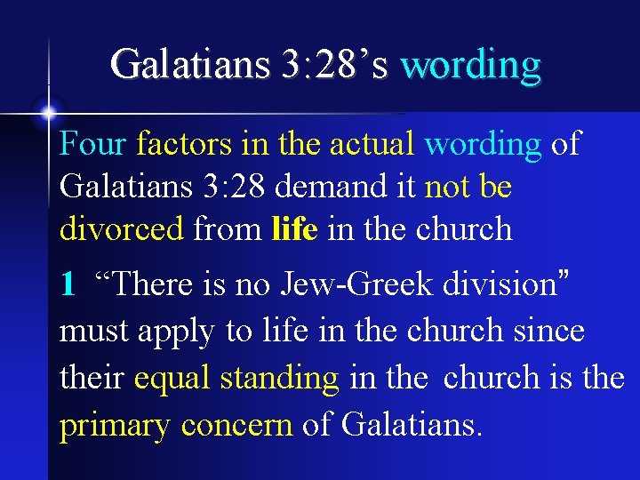 Galatians 3: 28’s wording Four factors in the actual wording of Galatians 3: 28