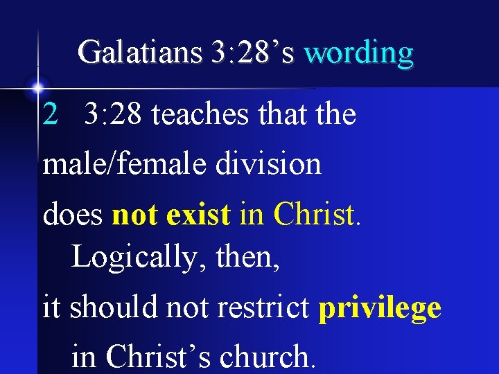 Galatians 3: 28’s wording 2 3: 28 teaches that the male/female division does not