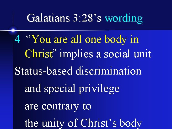 Galatians 3: 28’s wording 4 “You are all one body in Christ” implies a