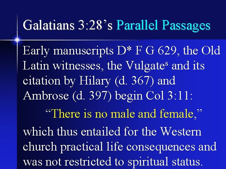 Galatians 3: 28’s Parallel Passages Early manuscripts D* F G 629, the Old Latin