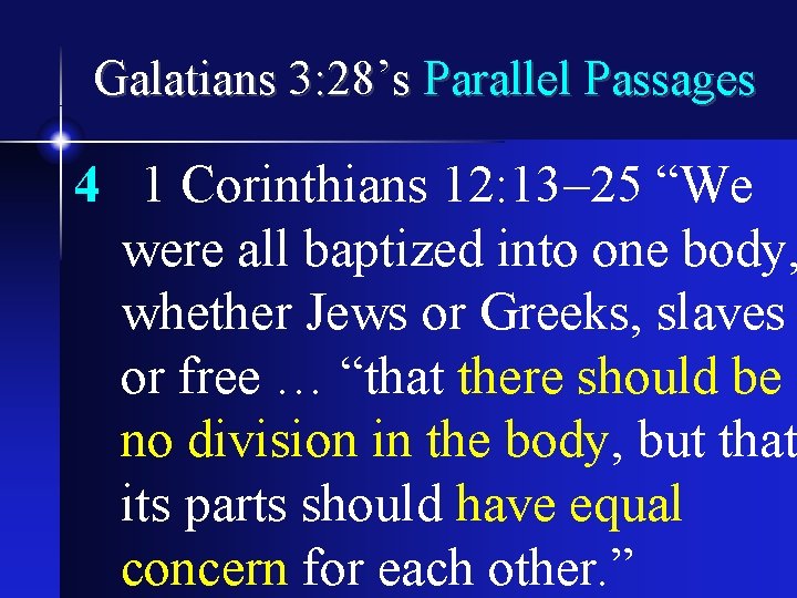 Galatians 3: 28’s Parallel Passages 4 1 Corinthians 12: 13– 25 “We were all
