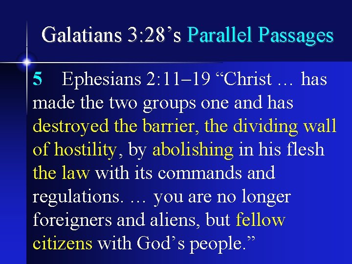 Galatians 3: 28’s Parallel Passages 5 Ephesians 2: 11– 19 “Christ … has made