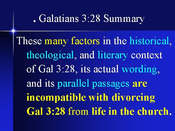 . Galatians 3: 28 Summary These many factors in the historical, theological, and literary