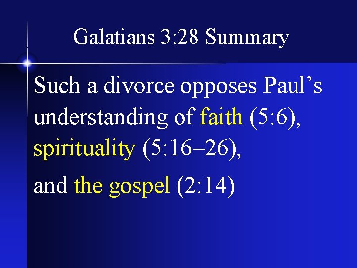 Galatians 3: 28 Summary Such a divorce opposes Paul’s understanding of faith (5: 6),