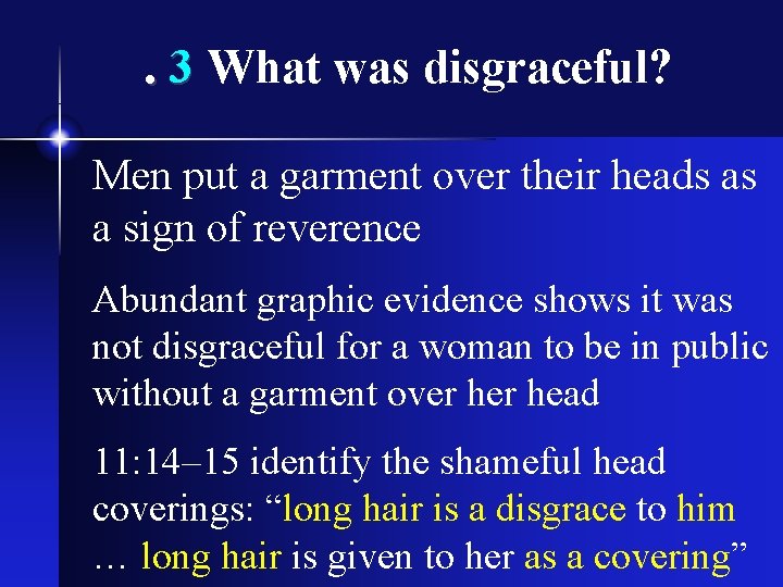 . 3 What was disgraceful? Men put a garment over their heads as a