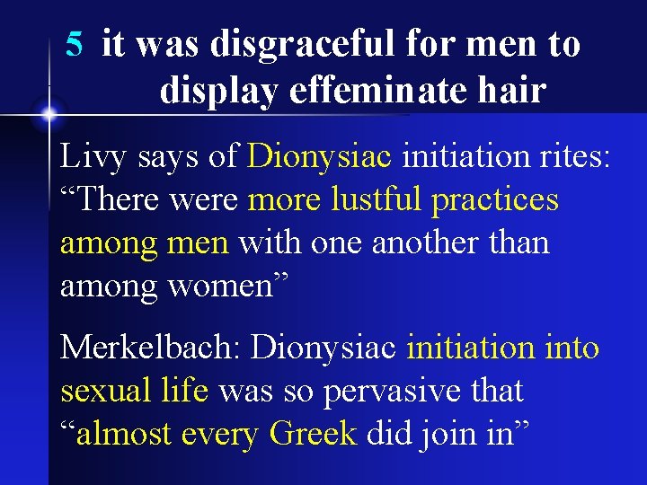 5 it was disgraceful for men to display effeminate hair Livy says of Dionysiac