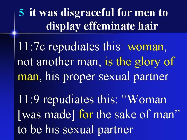5 it was disgraceful for men to display effeminate hair 11: 7 c repudiates