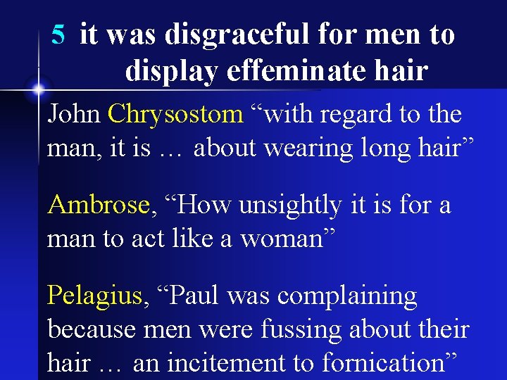 5 it was disgraceful for men to display effeminate hair John Chrysostom “with regard
