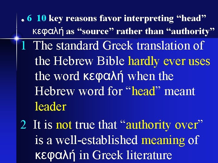 . 6 10 key reasons favor interpreting “head” κεφαλή as “source” rather than “authority”