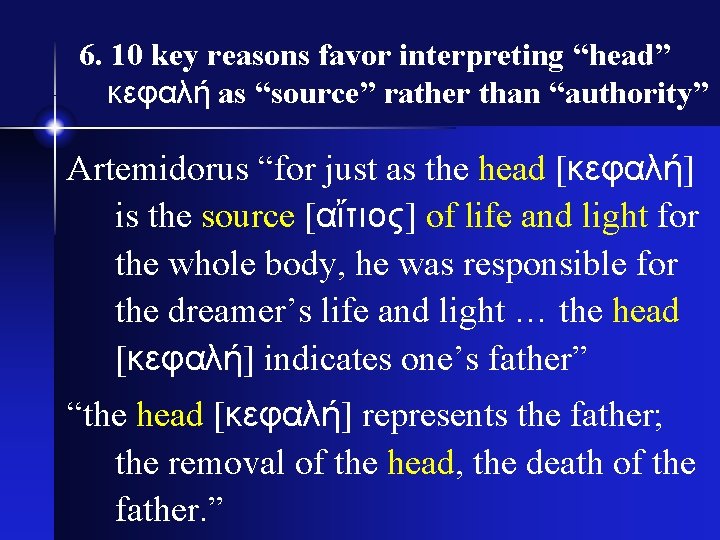 6. 10 key reasons favor interpreting “head” κεφαλή as “source” rather than “authority” Artemidorus