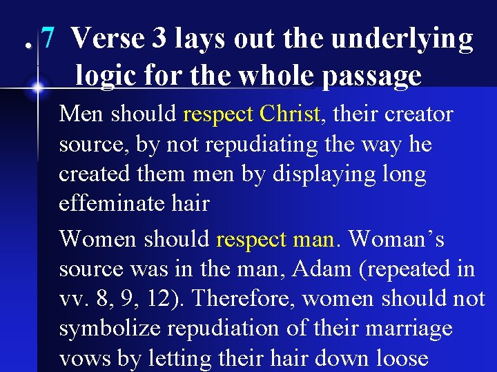 . 7 Verse 3 lays out the underlying logic for the whole passage Men