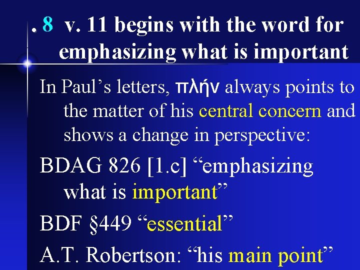 . 8 v. 11 begins with the word for emphasizing what is important In