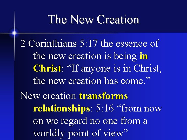 The New Creation 2 Corinthians 5: 17 the essence of the new creation is