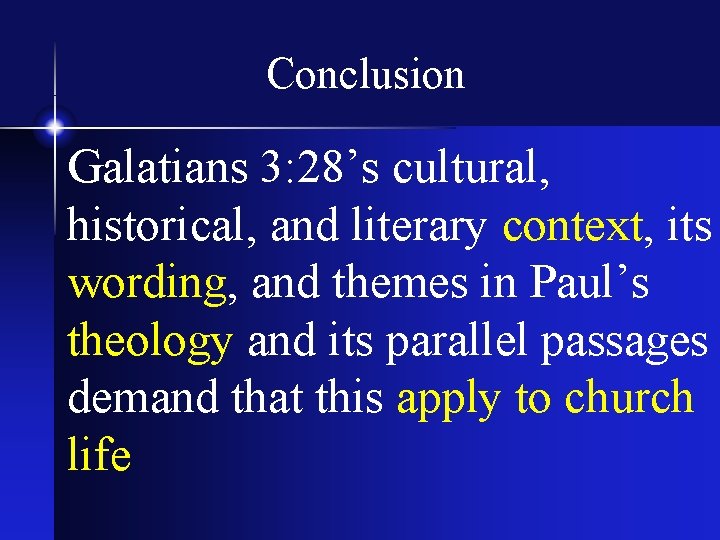Conclusion Galatians 3: 28’s cultural, historical, and literary context, its wording, and themes in