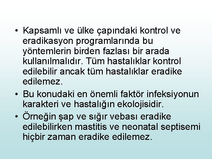  • Kapsamlı ve ülke çapındaki kontrol ve eradikasyon programlarında bu yöntemlerin birden fazlası