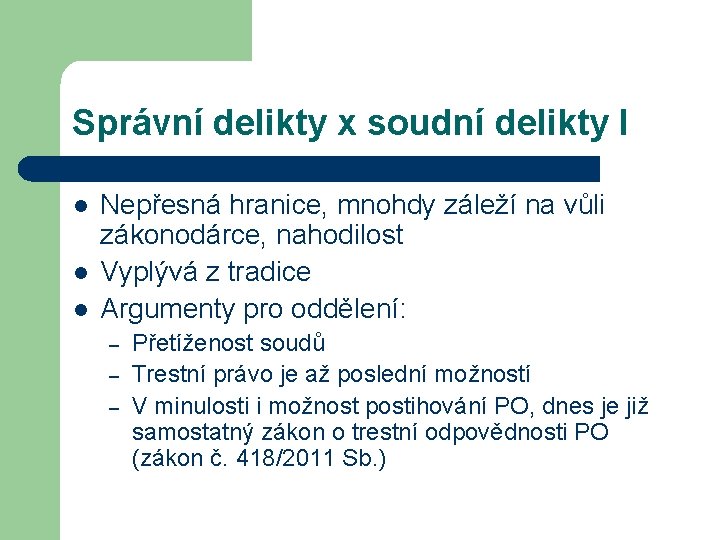 Správní delikty x soudní delikty I l l l Nepřesná hranice, mnohdy záleží na