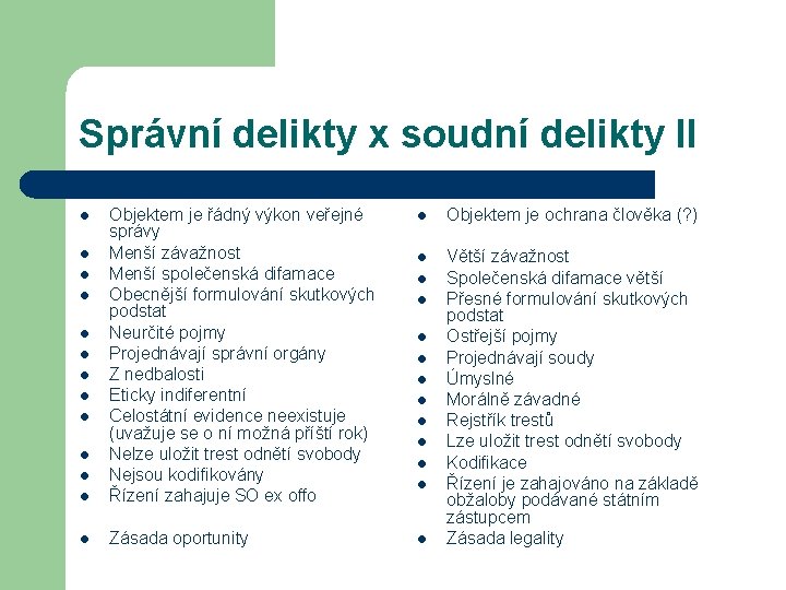 Správní delikty x soudní delikty II l Objektem je ochrana člověka (? ) l