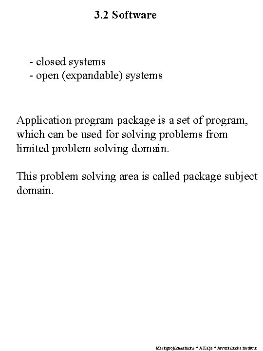 3. 2 Software - closed systems - open (expandable) systems Application program package is