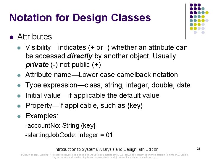 Notation for Design Classes l Attributes l l l Visibility—indicates (+ or -) whether Notation for Design Classes l Attributes l l l Visibility—indicates (+ or -) whether