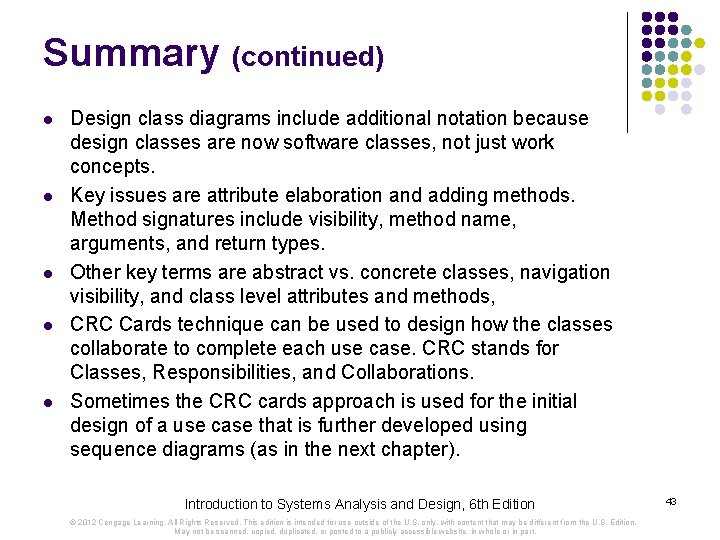 Summary (continued) l l l Design class diagrams include additional notation because design classes Summary (continued) l l l Design class diagrams include additional notation because design classes