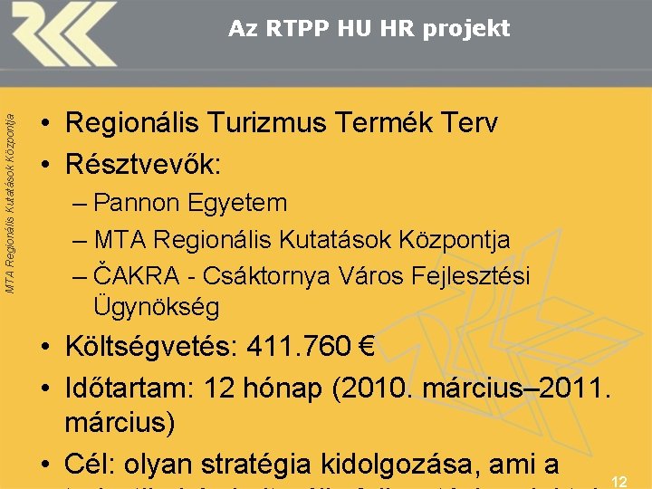 MTA Regionális Kutatások Központja Az RTPP HU HR projekt • Regionális Turizmus Termék Terv