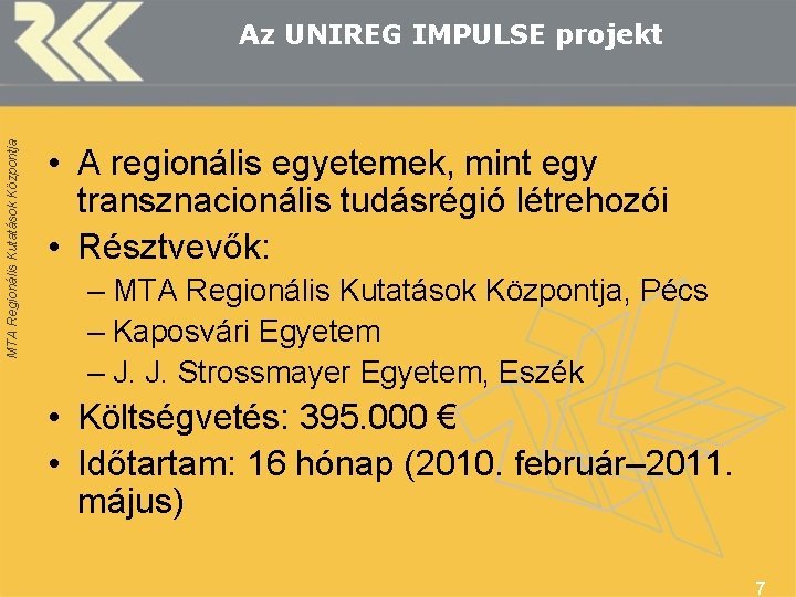 MTA Regionális Kutatások Központja Az UNIREG IMPULSE projekt • A regionális egyetemek, mint egy