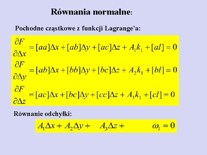 Równania normalne: Pochodne cząstkowe z funkcji Lagrange’a: Równanie odchyłki: 