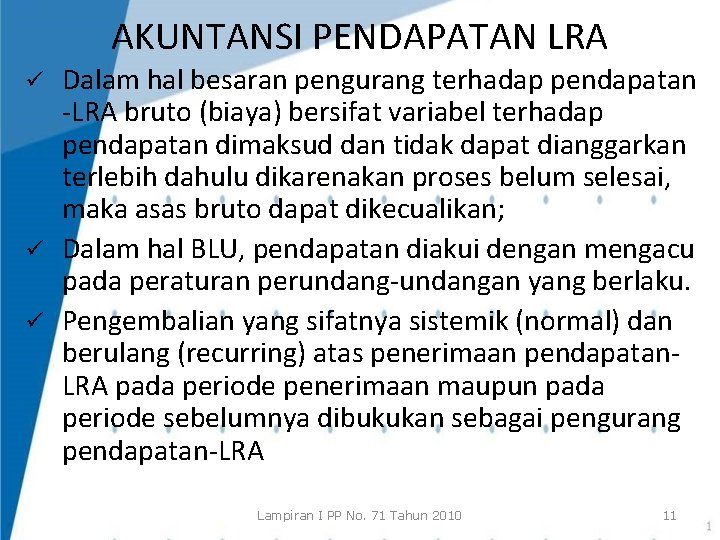 AKUNTANSI PENDAPATAN LRA Dalam hal besaran pengurang terhadap pendapatan -LRA bruto (biaya) bersifat variabel