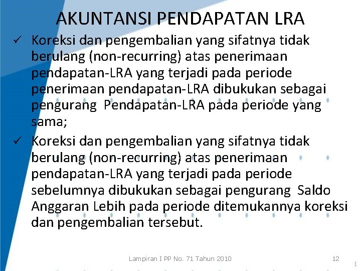 AKUNTANSI PENDAPATAN LRA Koreksi dan pengembalian yang sifatnya tidak berulang (non-recurring) atas penerimaan pendapatan-LRA