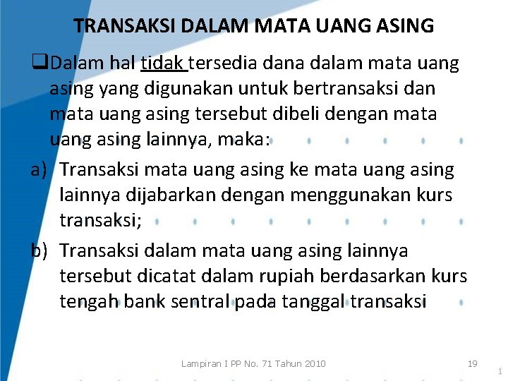 TRANSAKSI DALAM MATA UANG ASING q. Dalam hal tidak tersedia dana dalam mata uang