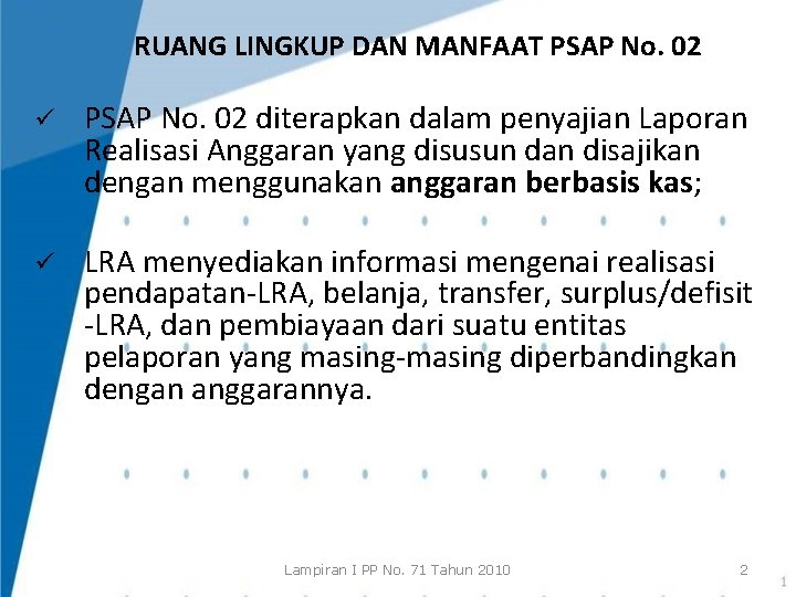 RUANG LINGKUP DAN MANFAAT PSAP No. 02 ü PSAP No. 02 diterapkan dalam penyajian