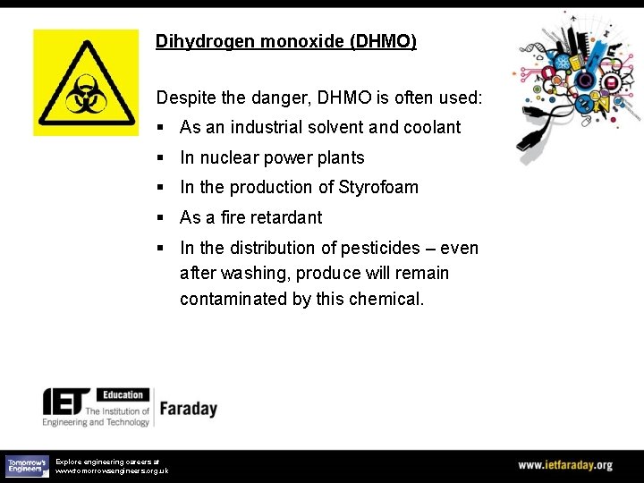 Dihydrogen monoxide (DHMO) Despite the danger, DHMO is often used: § As an industrial