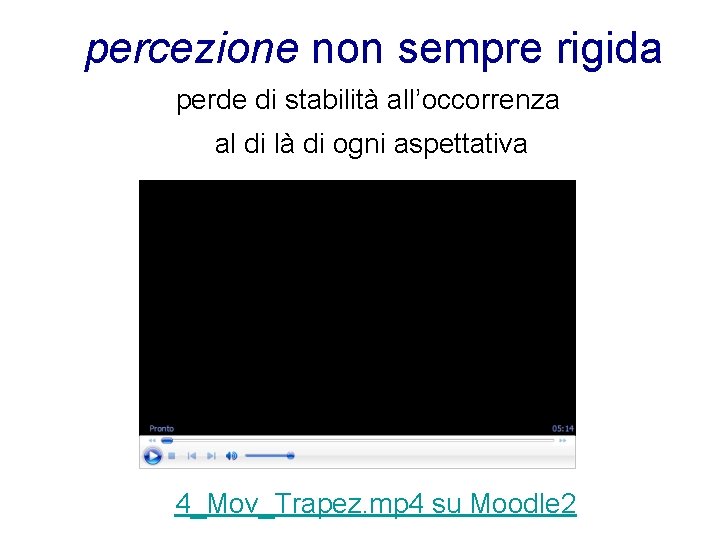 percezione non sempre rigida perde di stabilità all’occorrenza al di là di ogni aspettativa