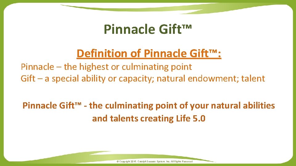 Pinnacle Gift™ Definition of Pinnacle Gift™: Pinnacle – the highest or culminating point Gift