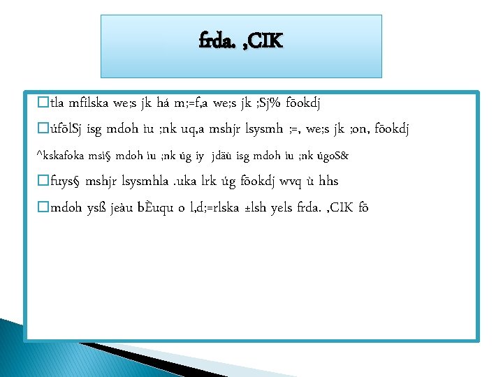 frda. , CIK � tla mfilska we; s jk há m; =f, a we;