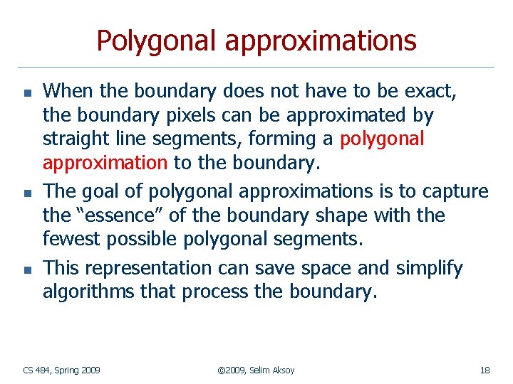 Polygonal approximations n n n When the boundary does not have to be exact,
