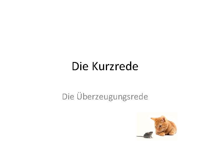 Die Kurzrede Die Überzeugungsrede 