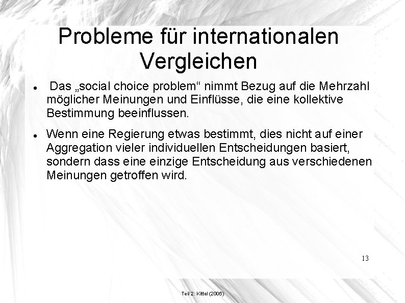 Probleme für internationalen Vergleichen Das „social choice problem“ nimmt Bezug auf die Mehrzahl möglicher